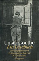 Unser Goethe. Ein Lesebuch