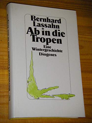 Stock image for Ab in die Tropen. Eine Wintergeschichte for sale by Gabis Bcherlager