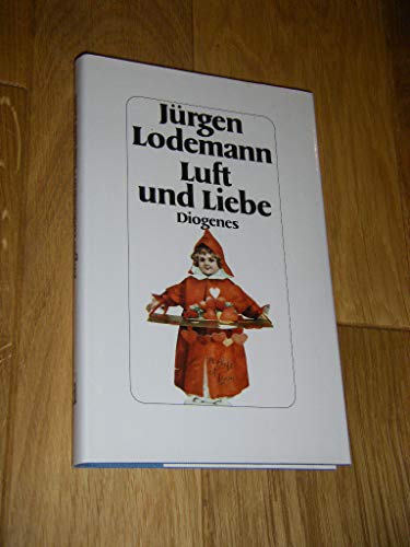 9783257016604: Luft und Liebe: Ein Dutzend Geschichten über Freude, Glück, Erfolg, Courage und andere lang entbehrte Dinge (German Edition)