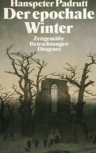 Der epochale Winter. Zeitgemäße Betrachtungen - Hanspeter Padrutt