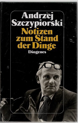 Notizen zum Stand der Dinge. Aus dem Poln. von Klaus Staemmler - Szczypiorski, Andrzej