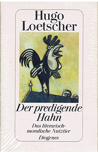 9783257019285: Der predigende Hahn: Das literarisch-moralische Nutztier (Signed by author!!!)