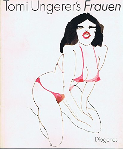 Tomi Ungerer's Frauen. Zeichnungen 1956 - 1983.