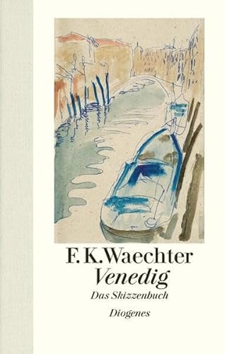 Venedig. Das Skizzenbuch. Mit einem begleitenden Essay von Ulrich Schneider und einer Nachbemerkung von Cornelia Volhard-Waechter. - Waechter, Friedrich Karl