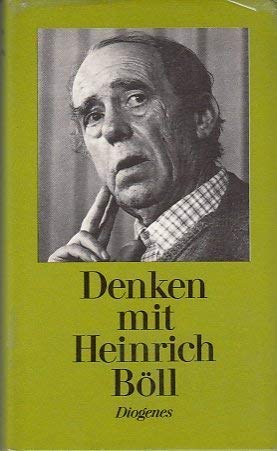 9783257055412: Denken mit Heinrich Bll: Gedanken ber Lebenslust, Sittenwchter und Lufthndler, ausgewhlt und zusammengestellt von Daniel Keel. Mit einem Nachwort von Alfred Andersch.