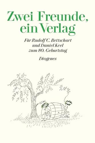 Zwei Freunde, ein Verlag Für Rudolf C. Bettschart und Daniel Keel zum 80. Geburtstag - Kampa, Daniel (Herausgeber), Rudolf C. (Gefeierter) Bettschart und Daniel (Gefeierter) Keel