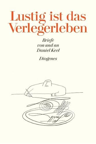 Beispielbild fr Lustig ist das Verlegerleben: Briefe von und an Daniel Keel zum Verkauf von medimops