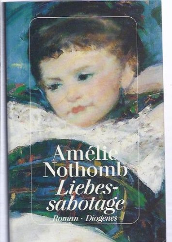 9783257060577: Liebessabotage.AmlieNothomb German original hardcover(Chinese Edition)