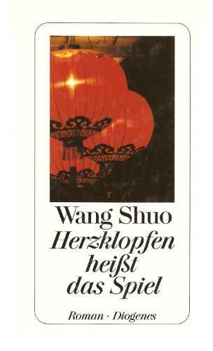 Beispielbild fr Herzklopfen heisst das Spiel : Roman. Aus dem Chines. von Sabine Peschel in Zusammenarbeit mit Wang Ding und Edgar Wang. zum Verkauf von Bchergarage