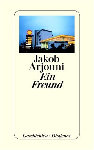 Ein Freund: Geschichten (German Edition) (9783257061604) by Arjouni, Jakob