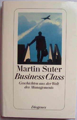 9783257062571: Business Class. Geschichten aus der Welt des Managements.