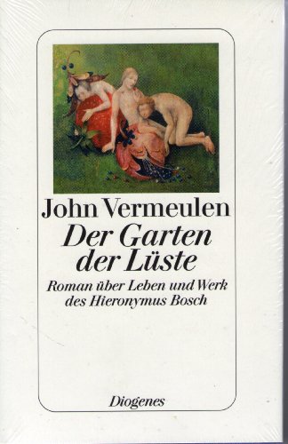 Imagen de archivo de Der Garten der Lste. Roman ber Leben und Werk des Hieronymus Bosch. a la venta por Antiquariat Nam, UstId: DE164665634