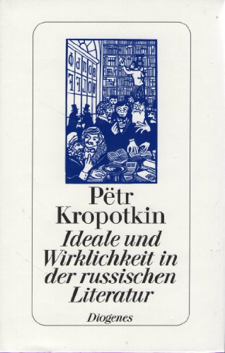 Ideale und Wirklichkeit in der russischen Literatur - Kropotkin, Peter A.