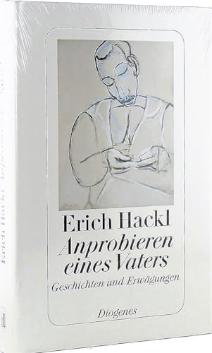 Anprobieren eines Vaters: Geschichten und Erwägungen - Hackl, Erich