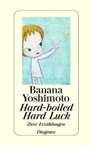 Hard-boiled / Hard Luck. (9783257063967) by Yoshimoto, Banana