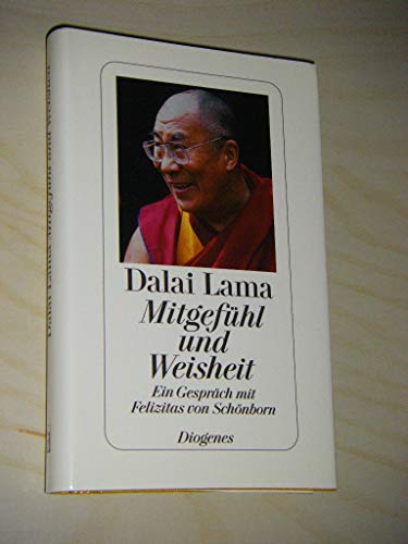 Mitgefühl und Weisheit - Ein Gespräch mit Felizitas von Schönborn - Dalai Lama