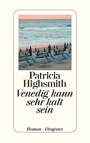 Venedig kann sehr kalt sein : Roman. Mit e. Nachw. v. Paul Ingendaay - Patricia Highsmith
