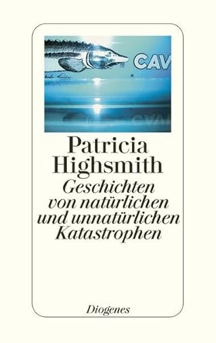 Geschichten von natÃ¼rlichen und unnatÃ¼rlichen Katastrophen (9783257064285) by Highsmith, Patricia