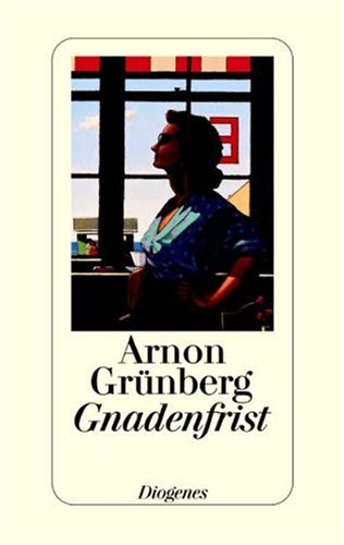 Gnadenfrist (9783257065299) by Arnon Rainer GrÃ¼nberg