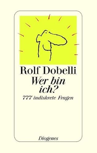 Wer bin ich? : 777 indiskrete Fragen. Fragen, denen sich jeder mindestens einmal im Leben stellen muß. Zur diskreten Selbsterforschung oder als amüsantes Gesellschaftsspiel. Fragen, die belustigen, die unter die Haut gehen, unerwartete, hinterhältige Fragen, die sich ihrerseits in Frage stellen wie in einem Kaleidoskop - und garantiert anregen: zum Lauf der Welt, zu Glück, Liebe, Sex, Erfolg, Karriere, Alter, Gott und Tod. - Dobelli, Rolf