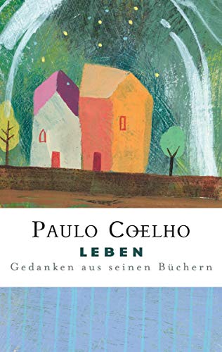 Leben. Gedanken aus seinen Büchern. - Coelho, Paulo