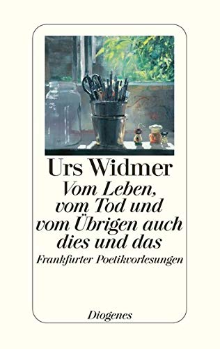 Beispielbild für Vom Leben, vom Tod und vom Ã brigen auch dies und das: Frankfurter Poetikvorlesungen zum Verkauf von Discover Books