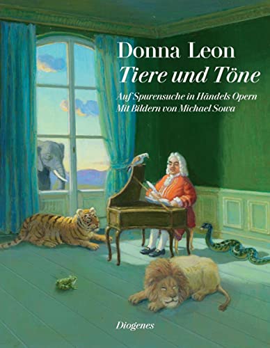 Tiere und TÃ¶ne: Auf Spurensuche in HÃ¤ndels Opern (9783257067637) by Leon, Donna