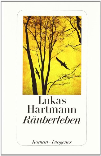 Räuberleben : Roman. - Hartmann, Lukas