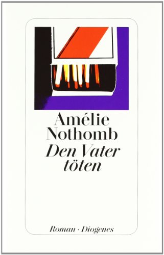 Den Vater töten : Roman. Aus dem Französischen von Brigitte Große.