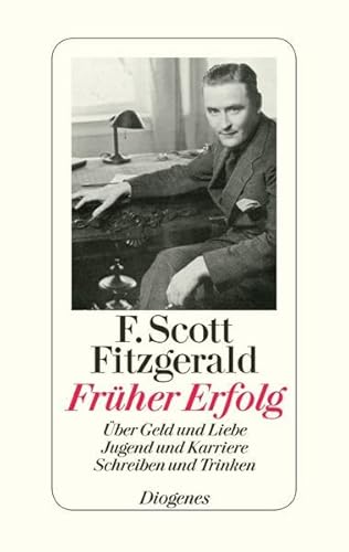 Früher Erfolg : Essays , über Geld und Liebe, Jugend und Karriere, Schreiben und Trinken. F. Scott Fitzgerald. Aus dem amerikan. Engl. von Melanie Walz . - Fitzgerald, F. Scott und Melanie Walz