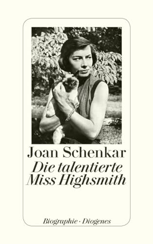 Die talentierte Miss Highsmith : Leben und Werk von Mary Patricia Highsmith. Joan Schenkar. Aus dem Amerikan. von Renate Orth-Guttmann .