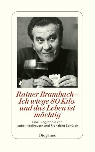 Stock image for Rainer Brambach - Ich wiege 80 Kilo, und das Leben ist mchtig: Eine Biographie von Franziska Schrch und Isabell Koellreuter for sale by medimops