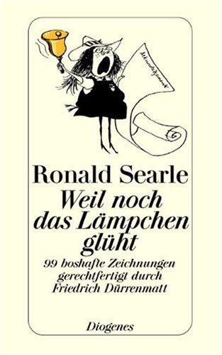 Beispielbild fr Weil noch das Lmpchen glht : 99 boshafte Zeichnungen / Ronald Searle. Gerechtfertigt durch Friedrich Drrenmatt zum Verkauf von Versandantiquariat Buchegger