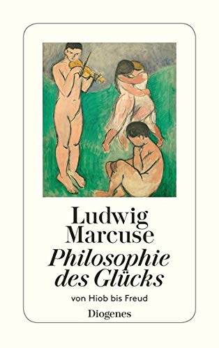 9783257200218: Philosophie des Glücks: Von Hiob bis Freud. Vom Autor revidierter und erweiterter Text nach der Erstausgabe von 1948