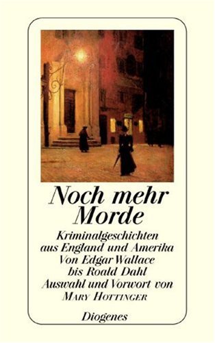 Noch mehr Morde.: Kriminalgeschichten aus England und Amerika von Edgar Wallace bis Roald Dahl.