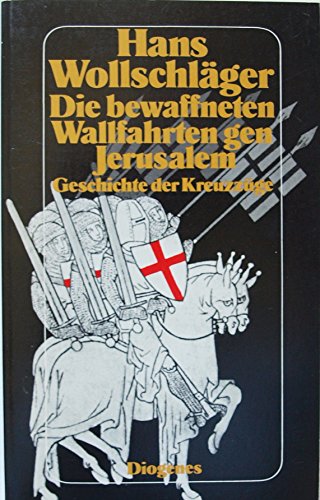 9783257200829: Die bewaffneten Wallfahrten gen Jerusalem. Geschichte der Kreuzzge