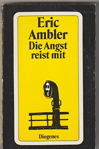 Die Angst reist mit : Roman. Aus d. Engl. von Walter Hertenstein / Diogenes-Taschenbücher ; 75, 5 - Ambler, Eric