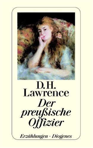 Lawrence, D. H.: Sämtliche Erzählungen; Teil: 1., Der preussische Offizier. Lawrence, D. H.: Sämtliche Erzählungen und Kurzromane; Diogenes-Taschenbücher ; 90,1 - D. H. Lawrence
