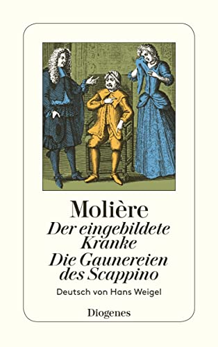 Der eingebildete Kranke / Die Gaunereien des Scappino. Zwei KomÃ¶dien. (9783257202052) by Moliere; Weigel, Hans