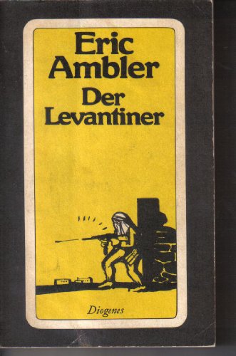 Der Levantiner. Roman. (9783257202236) by Eric Ambler