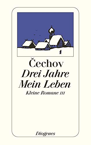 Drei Jahre. Mein Leben. Kleine Romane III. (9783257202694) by Anton Chekhov