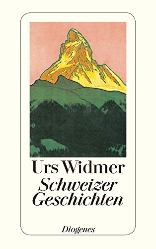Schweizer Geschichten. (9783257203929) by Widmer, Urs