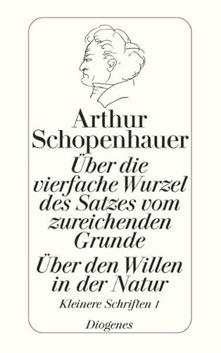 Beispielbild fr ber die vierfache Wurzel des Satzes vom zureichenden Grunde / ber den Willen: Kleinere Schriften I (detebe) Schopenhauer, Arthur. zum Verkauf von INGARDIO