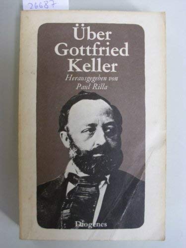 9783257205350: Über Gottfried Keller: Sein Leben in Selbstzeugnissen und Zeugnissen von Zeitgenossen (Diogenes Taschenbuch ; 167) (German Edition)
