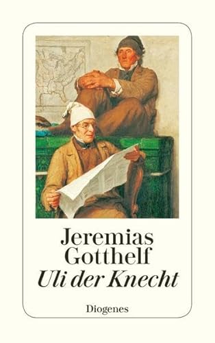 Uli, der Knecht: Wie Uli der Knecht glücklich wird. Eine Gabe für Dienstboten und Meisterleute - Gotthelf, Jeremias