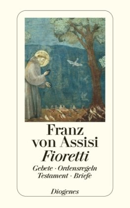 Imagen de archivo de Fioretti: Gebete. Ordensregeln. Testament. Briefe [Taschenbuch] Franz von Assisi (Autor), Wolfram von den Steinen ( bersetzer), Max Kirschstein ( bersetzer) a la venta por Nietzsche-Buchhandlung OHG