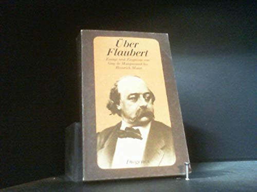 Über Gustave Flaubert. hrsg. von Gerd Haffmans u. Franz Cavigelli / Flaubert, Gustave: Werke, Briefe, Materialien; Diogenes-Taschenbuch ; 211 - Haffmans, Gerd (Herausgeber)