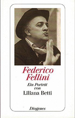 Federico Fellini. Versuch einer kleinen Sekretärin, ihren großen Chef zu porträtieren. Aus d. Italien. von Inez de Florio-Hansen / Diogenes-Taschenbuch 20769 - Betti, Liliana