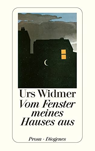 VOM FENSTER MEINES HAUSES AUS. Prosa - Widmer, Urs