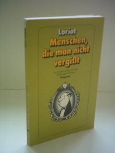 Menschen, die man nicht vergisst: Achtzehn beispielhafte Bildergeschichten: 18 beispielh. Bildergeschichten - Loriot